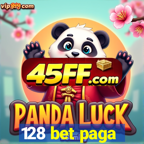 128 bet paga